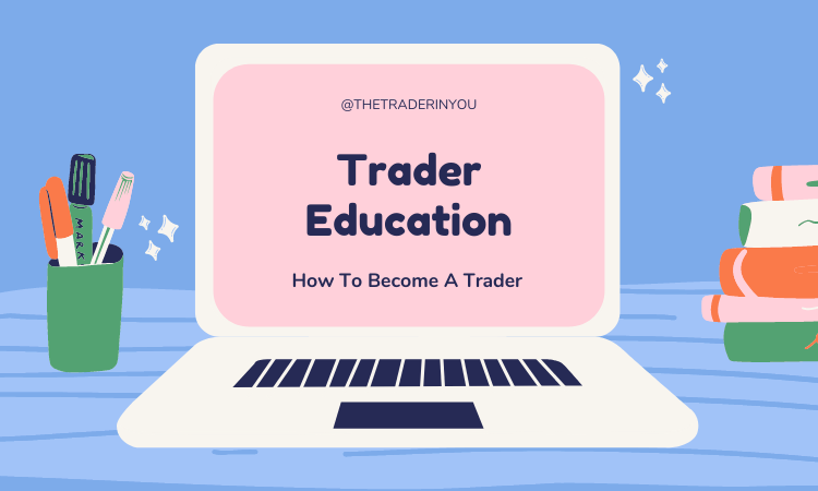 Structure Your Trader Education (how to become a trader). 4 Structure your trader education to learn how to become a trader
